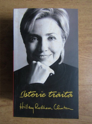Hillary R. Clinton - Istorie trăită foto