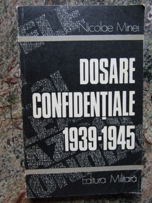 Nicolae Minei - Dosare confidentiale 1939-1945 foto