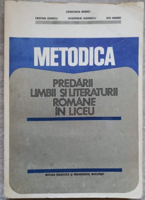 METODICA PREDARII LIMBII SI LITERATURII ROMANE IN LICEU-C. BARBOI, C. IONESCU, GH. LAZARESCU, I. NEGRET-260684 foto