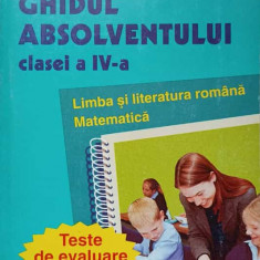 GHIDUL ABSOLVENTULUI CLASEI A IV-A. LIMBA SI LITERATURA ROMANA, MATEMATICA-ELENA RUDICA, DORU TURBATU