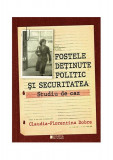 Fostele deținute politic si securitatea - Paperback brosat - Claudia-Florentina Dobre - Cetatea de Scaun