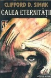 Calea eternitatii - Clifford D. Simak