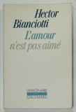 L &#039; AMOUR N &#039; EST PAS AIME par HECTOR BIANCIOTTI , 1996