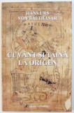 CUVANT SI TAINA LA ORIGEN de HANS URS VON BALTHASAR , 2007