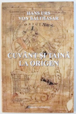 CUVANT SI TAINA LA ORIGEN de HANS URS VON BALTHASAR , 2007 *PREZINTA SUBLINIERI IN TEXT foto