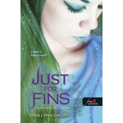 Just For Fins - Hable&amp;aacute;nyok, ne s&amp;iacute;rjatok! - Hable&amp;aacute;nyok k&amp;iacute;m&amp;eacute;ljenek 3. - Tera Lynn Childs foto