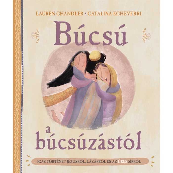 B&uacute;cs&uacute; a b&uacute;cs&uacute;z&aacute;st&oacute;l - Igaz t&ouml;rt&eacute;net J&eacute;zusr&oacute;l, L&aacute;z&aacute;rr&oacute;l &eacute;s az &uuml;res s&iacute;rr&oacute;l - Lauren Chandler