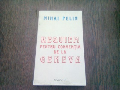 REQUIEM PENTRU CONVENTIA DE LA GENEVA - MIHAI PELIN foto