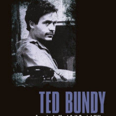 Ted Bundy: America's Most Evil Serial Killer