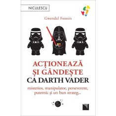 Actioneaza si gandeste ca Darth Vader. Misterios, manipulator, perseverent, puternic si un bun strateg &ndash; Gwendal Fossois