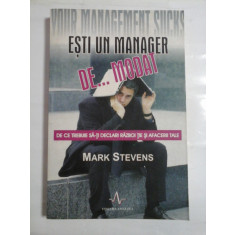 ESTI UN MANAGER DE...MODAT * De ce trebuie sa-ti declari razboi tie si afacerii tale - MARK STEVENS