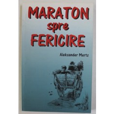 MARATON SPRE FERICIRE de ALEKSANDER MERTZ , 2007