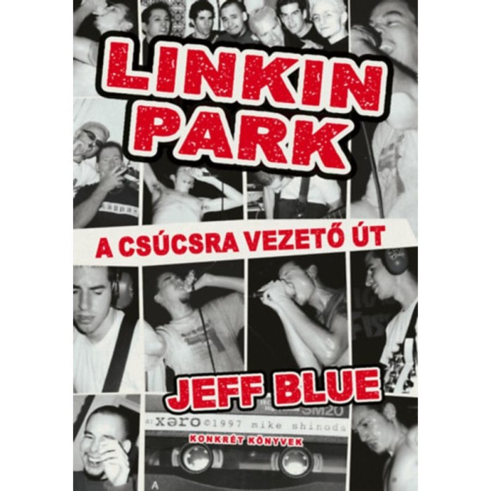Linkin Park - A cs&uacute;csra vezető &uacute;t - Jeff Blue