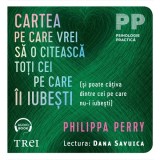 Cumpara ieftin Cartea pe care vrei sa o citească toți cei pe care &icirc;i iubești. (și poate c&acirc;țiva dintre cei pe care nu-i iubești) - Audiobook