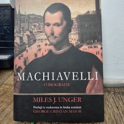 Machiavelli, o biografie - Miles J. Unger foto
