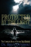 Protected by the Light: The Complete Book of Psychic Self-Defense