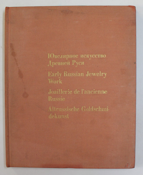 EARLY RUSSIAN JEWELRY WORK , ALBUM CU TEXT IN LIMBA RUSA , TITLURILE FOTOGRAFIILOR ENGLEZA , FRANCEZA , GERMANA , RUSA , 1972