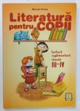 LITERATURA PENTRU COPII , LECTURA SUPLIMENTARA CLASELE III - IV de MARCELA PENES , 2006