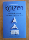 Sarah Harvey - Kaizen. Metoda japoneza pentru o viata mai buna, Humanitas