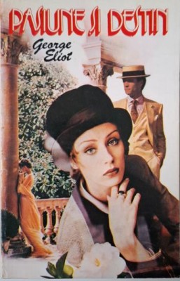 Pasiune si destin &amp;ndash; George Eliot foto