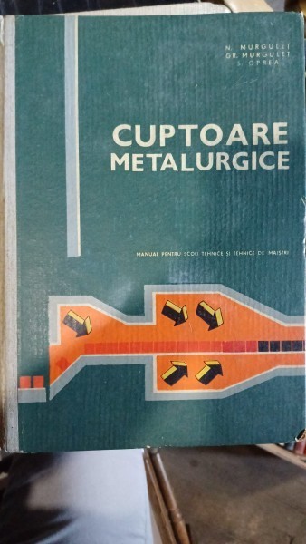 Cuptoare metalurgice - N. Murgulet, Gr. Murgulet, S. Oprea