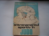 Antrenamentul sportiv in judo - Stelian Stefanut