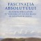 Fascinatia absolutului. Filozofia speculativa in viziunea lui Lucian Blaga si Constantin Noica &ndash; Mircea Flonta