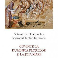 Cuvinte la Duminica Floriilor si la Joia Mare - Sfantul Ioan Damaschin