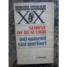 Simone de Beauvoir - Toti oamenii sunt muritori