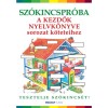 Sz&oacute;kincspr&oacute;ba 1-2 - A Kezdők Nyelvk&ouml;nyve sorozat k&ouml;teteihez