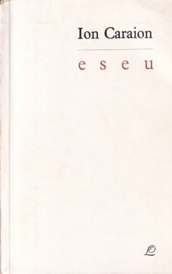 Ion Caraion - Eseu foto