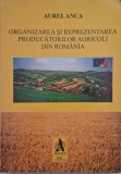 Organizarea si reprezentarea producatorilor agricoli din Romania - Aurel Anca