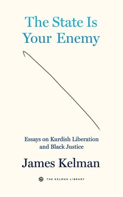 The State Is Your Enemy: Essays on Kurdish Liberation and Black Justice