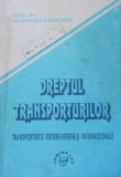 Dreptul transporturilor, transorturile rutiere interne si internationale - Octavian Capatana