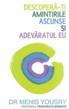 Descopera-ti amintirile ascunse si adevaratul eu/Menis Yousry, Lifestyle Publishing