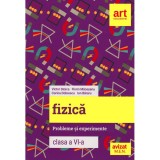 Fizica - Clasa 6 - Probleme Si Experimente - Victor Stoica, Forin Macesanu, Corina Dobrescu, Ion Bararu 9786060768654, Grupul Editorial Art