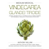 Cumpara ieftin Vindecarea glandei tiroide - Medium Medical - Anthony William, Adevar Divin