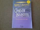 Ghid de investitii. Cum sa investesti ca un om bogat ROBERT T KIYOSAKI