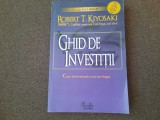 Ghid de investitii. Cum sa investesti ca un om bogat ROBERT T KIYOSAKI