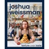 Texture Over Taste - Joshua Weissman