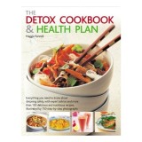 Cumpara ieftin The Detox Cookbook and Health Plan Everything You Need to Know about Detoxing Safely, with Expert Advice and More Than 150 Delicious and Nutritious Re