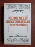 Georges Ory - Originile crestinismului. Eseuri critice