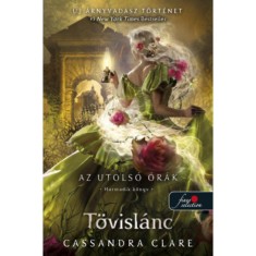 T&ouml;visl&aacute;nc - Az utols&oacute; &oacute;r&aacute;k 3. - kem&eacute;ny k&ouml;t&eacute;s - Cassandra Clare