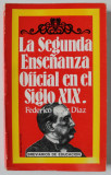 LA SEGUNDA ENSENANZA OFICIAL EN EL SIGLO XIX (* 1834 -1874 ) , de FEDERICO SANZ DIAZ , TEXT IN LIMBA SPANIOLA , 1985