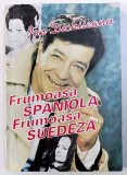 FRUMOASA SPANIOLA , FRUMOASA SUEDEZA de ION DICHISEANU , 1995 ,