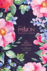 The Passion Translation New Testament (2020 Edition) Berry Blossom: With Psalms, Proverbs and Song of Songs