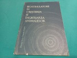 BIOSTIMULI &Icirc;N CREȘTEREA ȘI &Icirc;NGRĂȘAREA ANIMALELOR * MIRCEA DINU * 1965 / 2 2 4