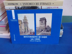 BUCURESTII SI IASII LA 1900 ( ALBUM FOTOGRAFIC ) , 2003 foto