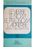 Elena Gorunescu - Le verbe, le nom, le pronom, l&#039;adverbe dans des exercices (Editia: 1979)