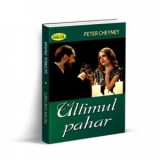 Ultimul pahar - Peter Cheyney
